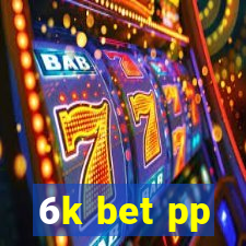 6k bet pp